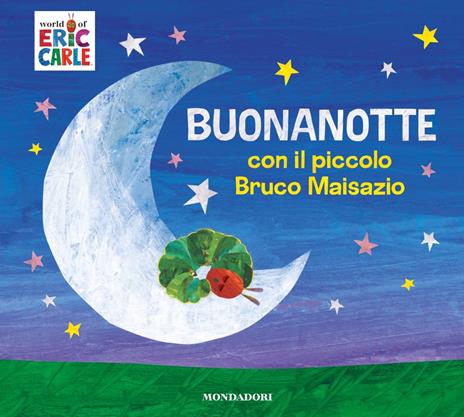 Buonanotte con il piccolo Bruco Maisazio. Ediz. a colori - Eric Carle - copertina