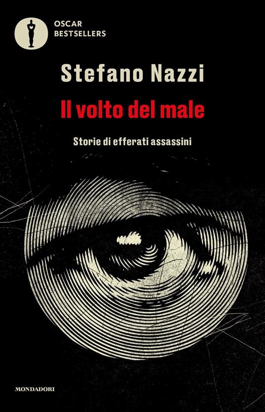 Il volto del male. Storie di efferati assassini - Stefano Nazzi - copertina