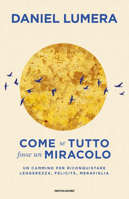 Come se tutto fosse un miracolo. Un cammino per riconquistare leggerezza, felicità e meraviglia - Daniel Lumera - copertina