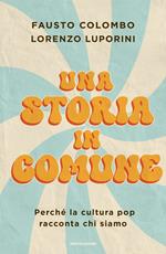 Una storia in comune. Perché la cultura pop racconta chi siamo