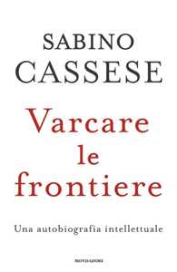 Varcare le frontiere. Un'autobiografia intellettuale