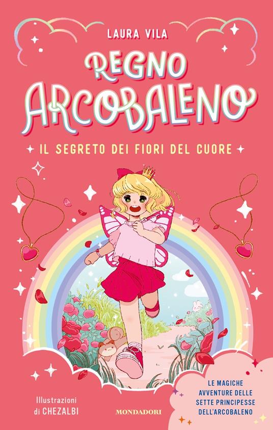 Il segreto dei fiori del cuore. Regno Arcobaleno - Laura Vila - copertina