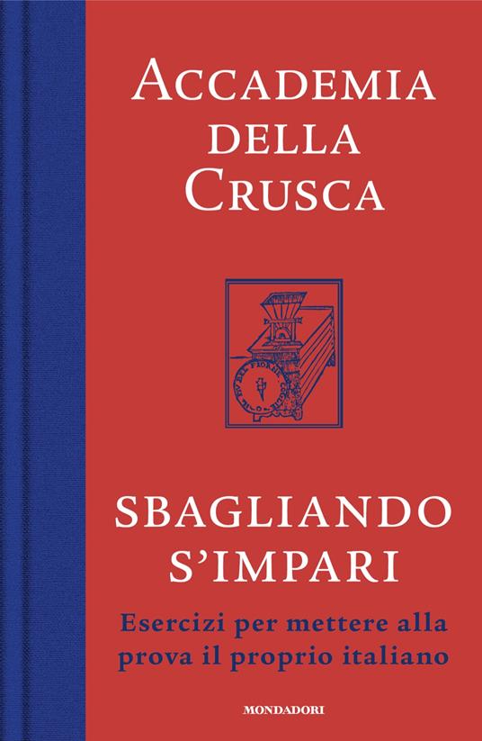 Sbagliando s'impari. Esercizi per mettere alla prova il proprio italiano - Accademia della Crusca - copertina