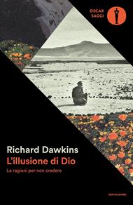 L'illusione di Dio. Le ragioni per non credere