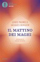 Libro Il mattino dei maghi. Introduzione al realismo fantastico Louis Pauwels Jacques Bergier