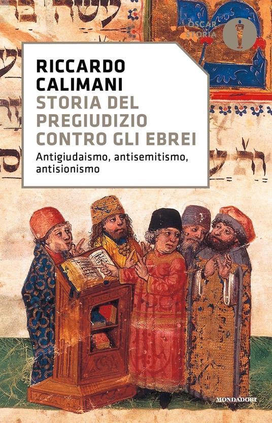 Storia del pregiudizio contro gli ebrei. Antigiudaismo, antisemitismo, antisionismo - Riccardo Calimani - copertina
