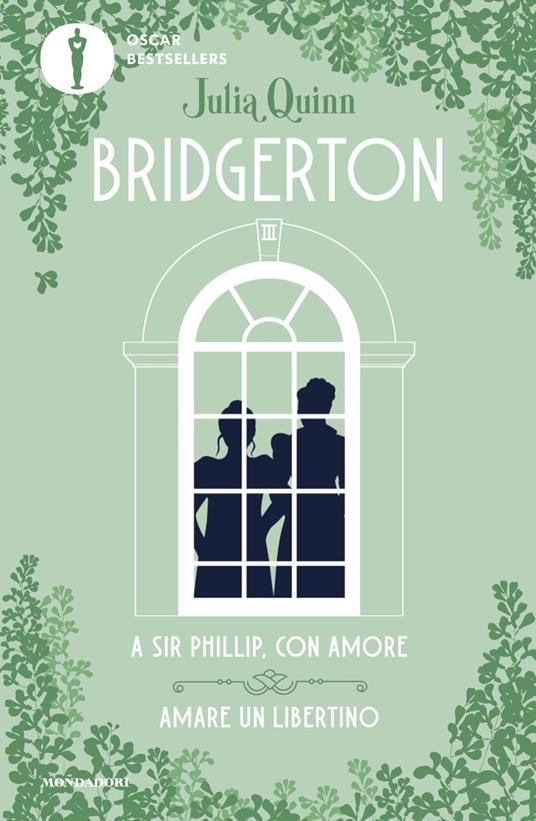 A Sir Phillip, con amore-Amare un libertino. Serie Bridgerton. Spin-off - Julia Quinn - copertina