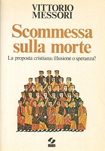  Scommessa sulla morte. La proposta cristiana: illusione o speranza?