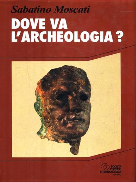 Dove va l'archeologia - Sabatino Moscati - copertina