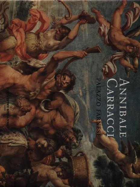 Annibale Carracci. Palazzo Farnese. Ediz. illustrata - Charles Dempsey - copertina