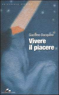 Vivere il piacere - Giacomo Dacquino - copertina