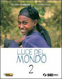 Luce del mondo. Per la Scuola media. Vol. 2 - Elisabetta Stroppiana,Michele Fossati - copertina