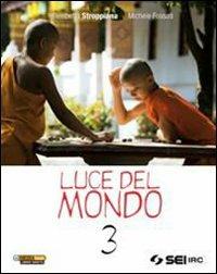 Luce del mondo. Per la Scuola media. Vol. 3 - Elisabetta Stroppiana,Michele Fossati - copertina