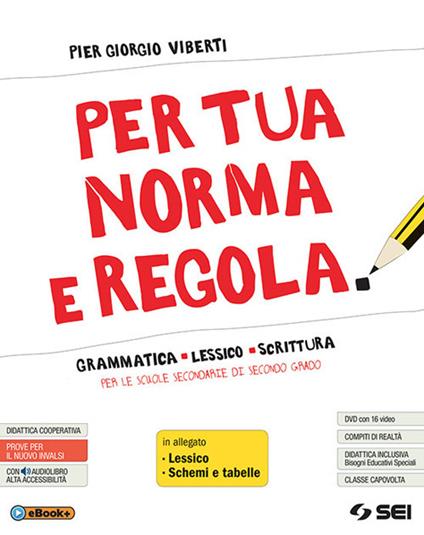  Per tua norma e regola. Grammatica lessico scrittura. Con Lessico. Con Schemi e tabelle. Con ebook. Con espansione online. Con DVD-ROM