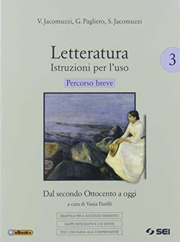  Letteratura. Istruzioni per l'uso. Percorso breve. Didattica per il successo formativo. Con e-book. Con espansione online. Vol. 3