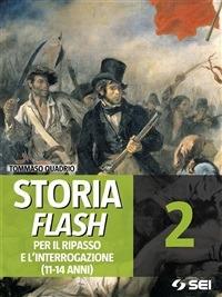 Storia flash. Per il ripasso e l'interrogazione. Per la 2ª classe della Scuola media.. Vol. 2 - Tommaso Quadrio - ebook