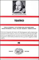 Teatro. Vol. 4: Troilo e Cressida-Tutto è bene quel che finisce bene-Misura per misura-Otello-Re Lear-Macbeth-Timone d'atene.