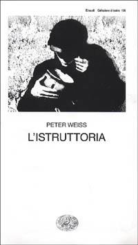 L'istruttoria. Oratorio in undici canti - Peter Weiss - copertina