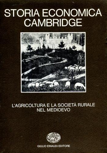 Storia economica Cambridge. Vol. 1: L'Agricoltura e la società rurale nel Medioevo. - 2