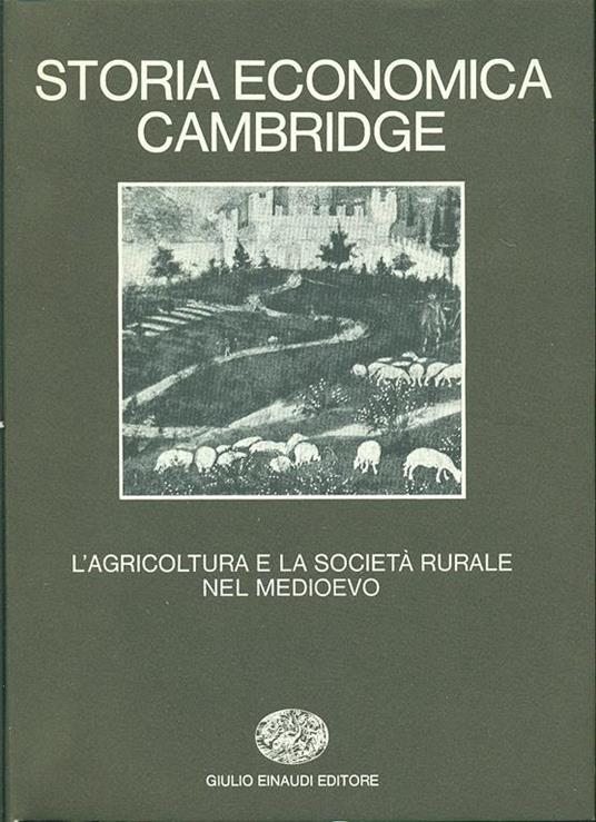 Storia economica Cambridge. Vol. 1: L'Agricoltura e la società rurale nel Medioevo. - copertina