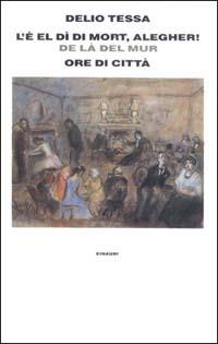 L' è el dì di mort, alegher! -Ore di città - Delio Tessa - copertina