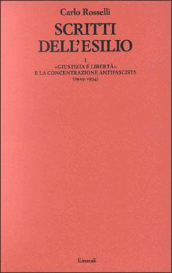 Scritti dall'esilio. Vol. 1: Giustizia e Libertà e la concentrazione antifascista (1929-1934). - Carlo Rosselli - copertina