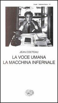 La voce umana. La macchina infernale - Jean Cocteau - Libro - Einaudi -  Collezione di teatro | IBS
