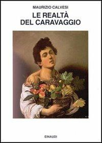 Le realtà di Caravaggio - Maurizio Calvesi - 3