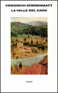 La Valle del Caos - Friedrich Dürrenmatt - copertina