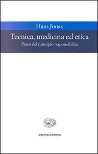 Tecnica, medicina ed etica. Passi del principio responsabilità - Hans Jonas - copertina