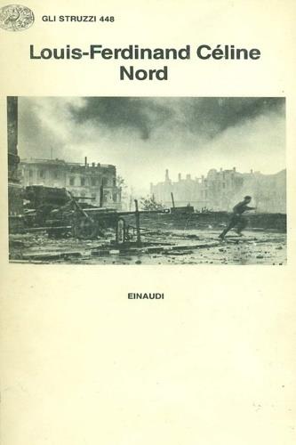 Nord - Louis-Ferdinand Céline - Libro - Einaudi - Gli struzzi | IBS