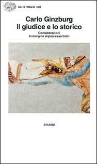 Il giudice e lo storico. Considerazioni in margine al processo Sofri - Carlo Ginzburg - copertina