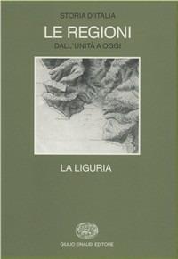 Storia d'Italia. Le regioni dall'Unità ad oggi. Vol. 11: La Liguria. - copertina