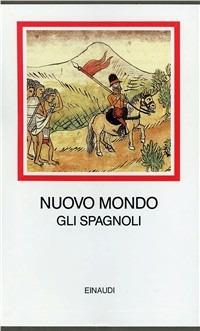 Nuovo mondo. Gli spagnoli (1493-1609) - copertina