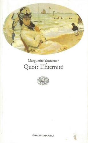 Quoi? L'éternité - Marguerite Yourcenar - copertina