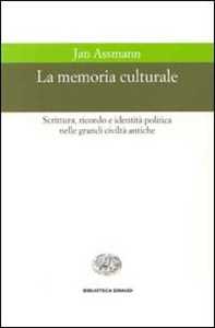 La memoria culturale. Scrittura, ricordo e identità politica nelle grandi civiltà antiche