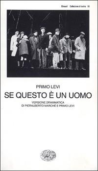 Se questo è un uomo. Versione drammatica di Pieralberto Marché e Primo Levi - Primo Levi,Pieralberto Marché - copertina