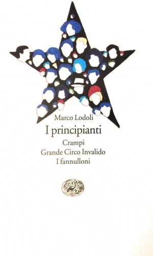 I principianti-Crampi-Grande circo invalido-I fannulloni - Marco Lodoli - 3