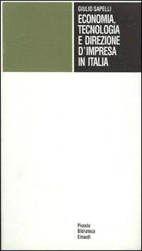 Economia, tecnologia e direzione d'impresa in Italia - Giulio Sapelli - copertina