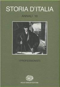 Storia d'Italia. Annali. Vol. 10: I professionisti. - copertina