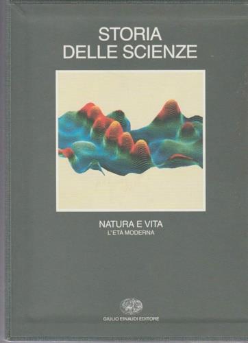 Storia delle scienze. Vol. 4: Natura e vita. L'Età moderna. - copertina