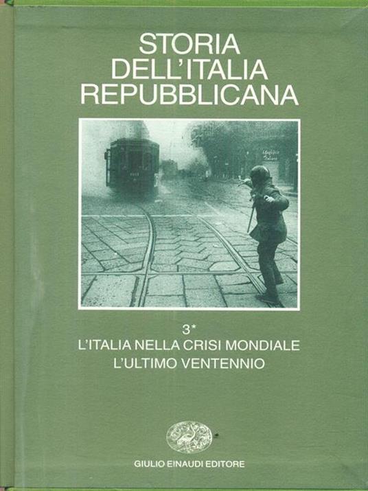 Storia dell'Italia repubblicana. L'Italia nella crisi mondiale. L'ultimo ventennio. Vol. 3\1: Economia e società. - 4