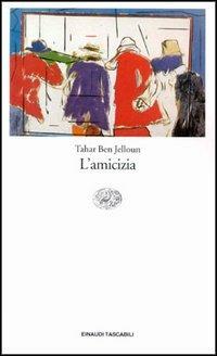 L' amicizia - Tahar Ben Jelloun - 2