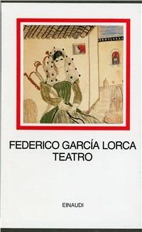 Teatro - Federico García Lorca - Libro - Einaudi - I millenni | IBS