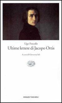 Le ultime lettere di Jacopo Ortis - Ugo Foscolo - copertina