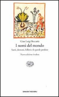 I nomi del mondo. Santi, demoni, folletti e le parole perdute - Gian Luigi Beccaria - copertina