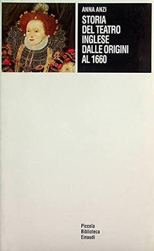 Storia del teatro inglese dalle origini al 1660 - Anna Cavallone Anzi - copertina