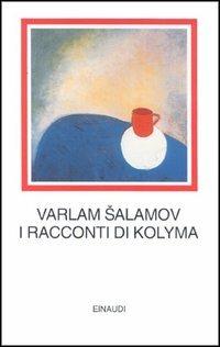 I racconti della Kolyma - Varlam Salamov - copertina