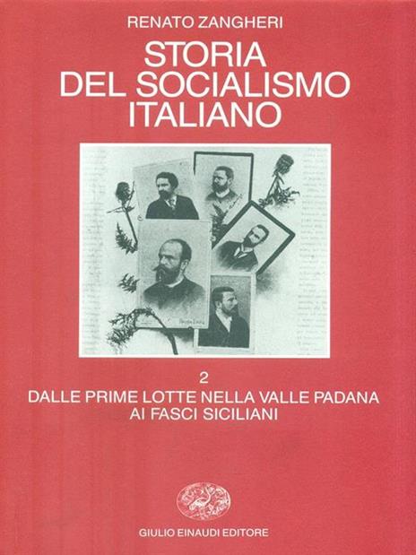 Storia del socialismo italiano. Vol. 2: Dalle prime lotte nella valle padana ai fasci siciliani. - Renato Zangheri - 4
