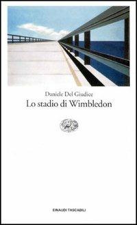 Lo stadio di Wimbledon - Daniele Del Giudice - copertina